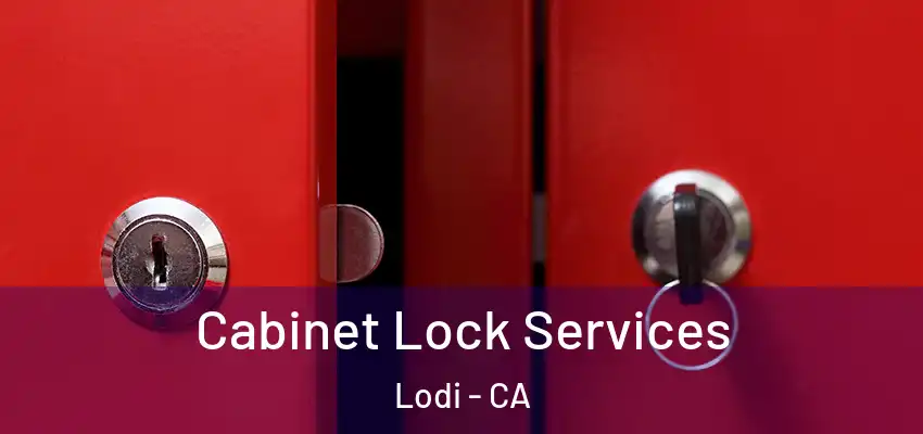  Cabinet Lock Services Lodi - CA