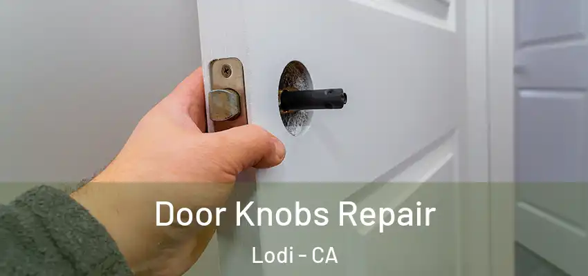 Door Knobs Repair Lodi - CA