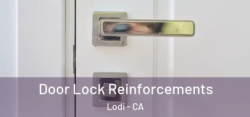  Door Lock Reinforcements Lodi - CA