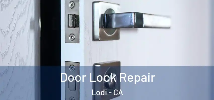  Door Lock Repair Lodi - CA
