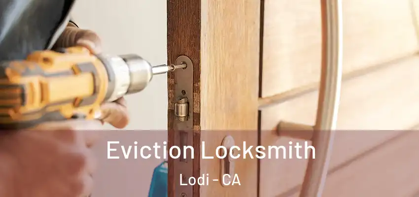  Eviction Locksmith Lodi - CA