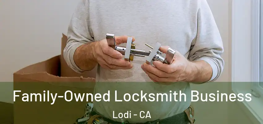 Family-Owned Locksmith Business Lodi - CA