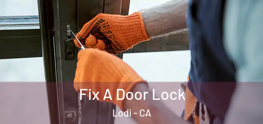  Fix A Door Lock Lodi - CA