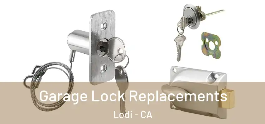 Garage Lock Replacements Lodi - CA
