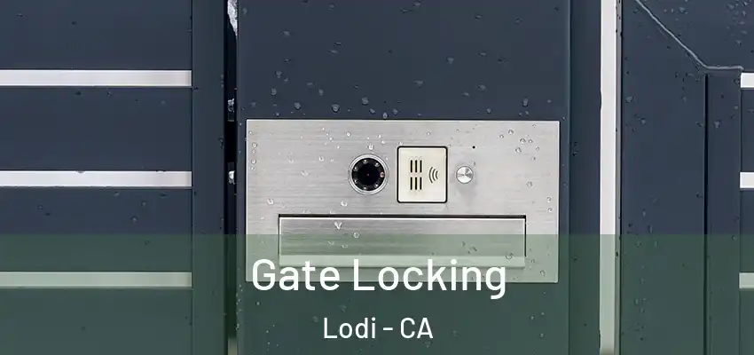 Gate Locking Lodi - CA