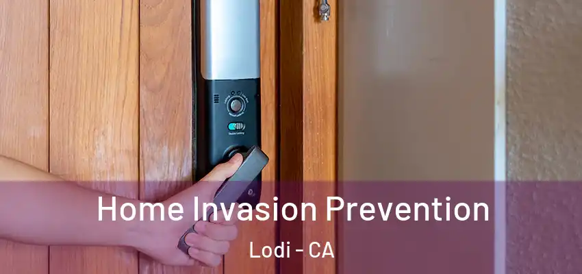  Home Invasion Prevention Lodi - CA