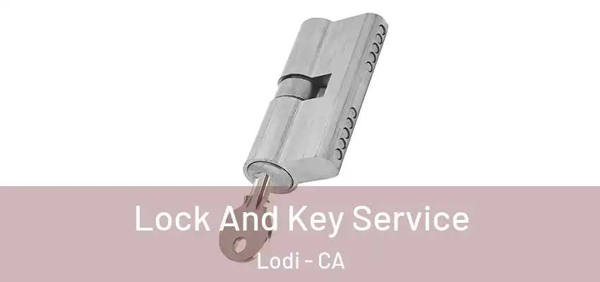  Lock And Key Service Lodi - CA