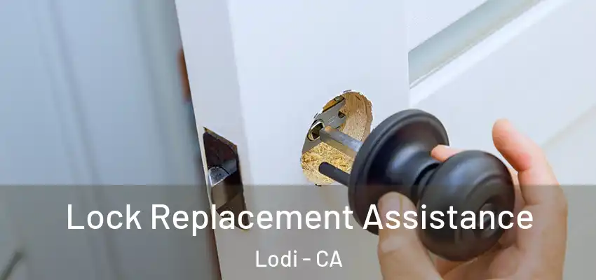  Lock Replacement Assistance Lodi - CA
