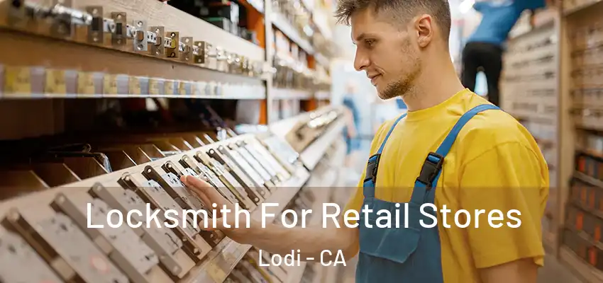  Locksmith For Retail Stores Lodi - CA