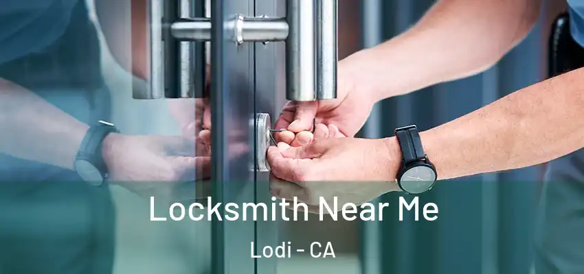  Locksmith Near Me Lodi - CA
