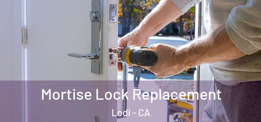  Mortise Lock Replacement Lodi - CA