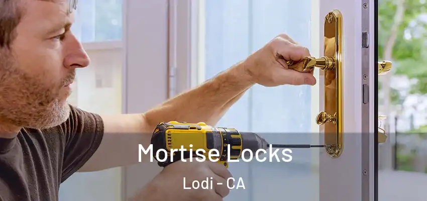  Mortise Locks Lodi - CA