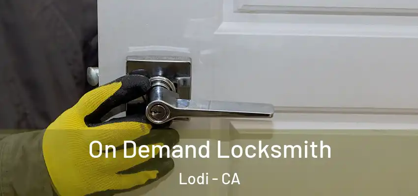  On Demand Locksmith Lodi - CA