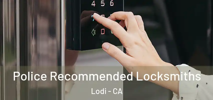  Police Recommended Locksmiths Lodi - CA
