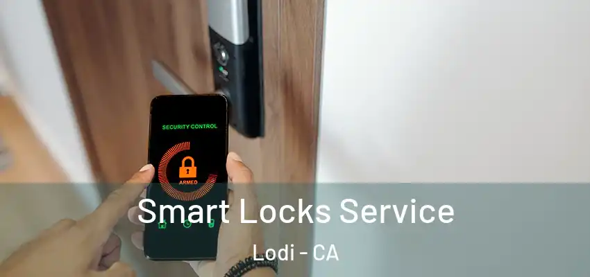  Smart Locks Service Lodi - CA