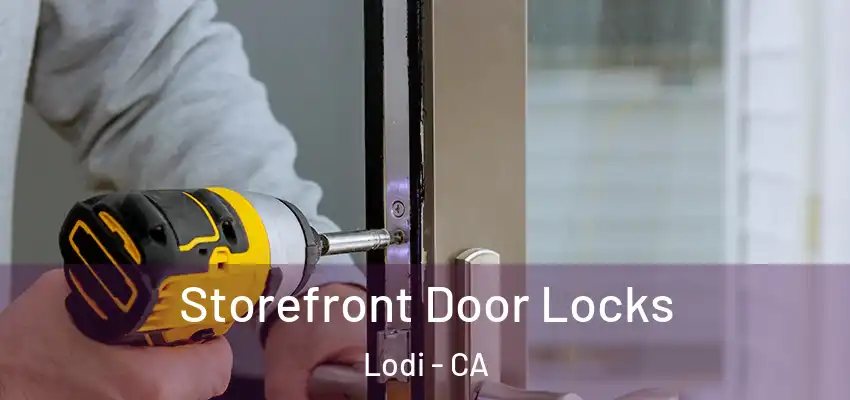  Storefront Door Locks Lodi - CA