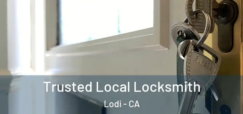  Trusted Local Locksmith Lodi - CA