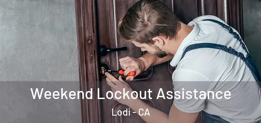  Weekend Lockout Assistance Lodi - CA